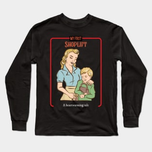 My First Shoplifting Experience - Vintage Dark Humour Long Sleeve T-Shirt